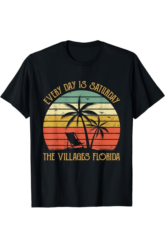 Every Day Is Saturday The Villages Florida Funny Retirement T-Shirt