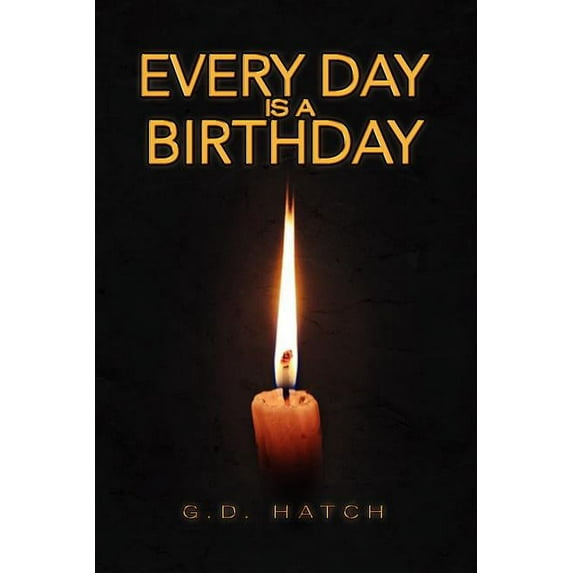 Every Day Is a Birthday