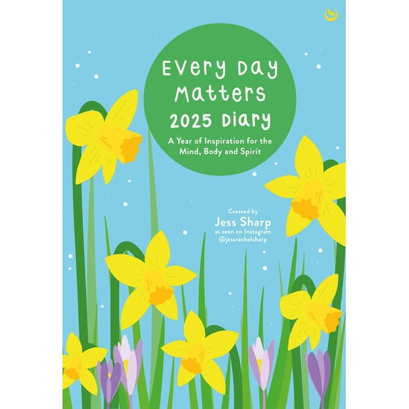 Every Day Matters 2025 Desk Diary: A Year of Inspiration for the Mind, Body and Spirit, (Hardcover)