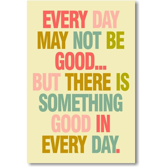 Every Day May Not Be Good - NEW Classroom Motivational Poster