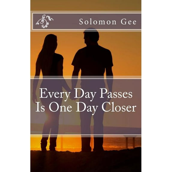 Every Day Passes is One Day Closer (Paperback)