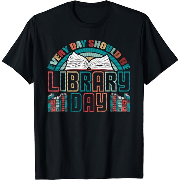 Every Day Should Be Library Day Books Colorful T-Shirt