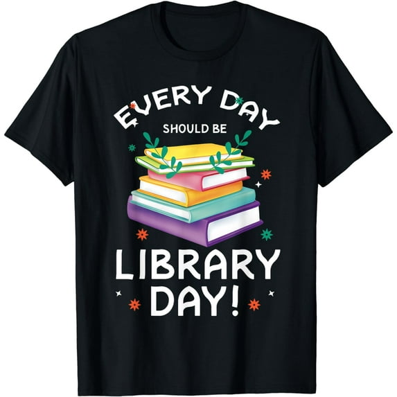 Every-Day Should Be Library Day Reading Books Cute T-Shirt