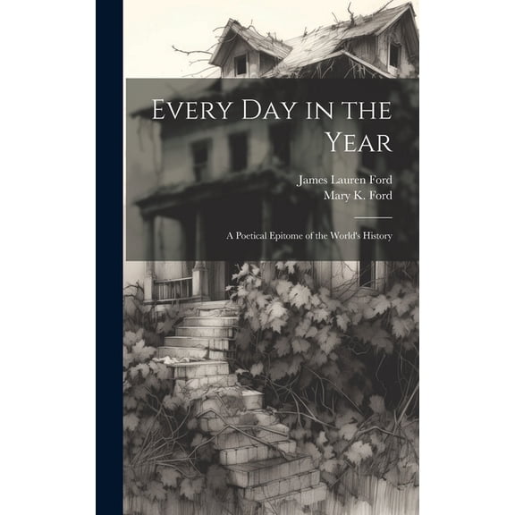 Every Day in the Year: A Poetical Epitome of the World's History, (Hardcover)