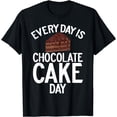 thumbnail image 1 of Every Day is Chocolate Cake Day Chocolate Cake T-Shirt, 1 of 4
