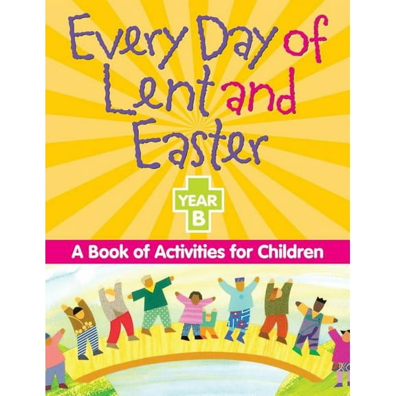 Every Day of Lent And Easter, Year B: A Book of Activities for Children, (Paperback)