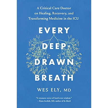 Pre-Owned Every Deep-Drawn Breath: A Critical Care Doctor on Healing, Recovery, and Transforming Medicine in the ICU (Hardcover) 1982171146 9781982171148