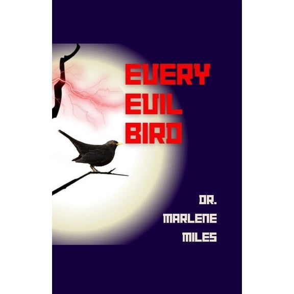 Every Evil Bird (Paperback) by Marlene Miles