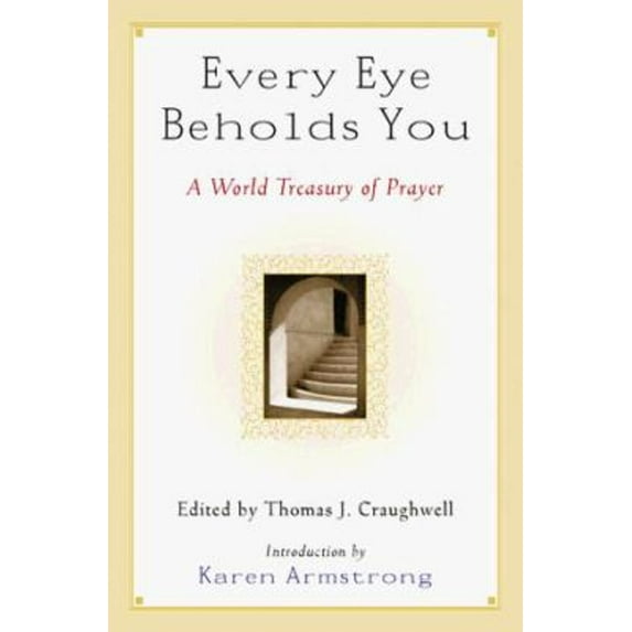 Pre-Owned Every Eye Beholds You : A World Treasury of Prayer (Hardcover) 9780151004836