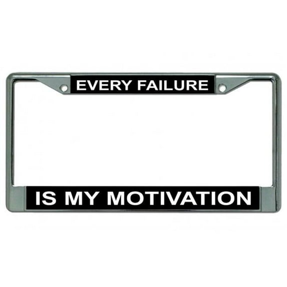 Every Failure Is My Motivation Chrome License Plate Frame