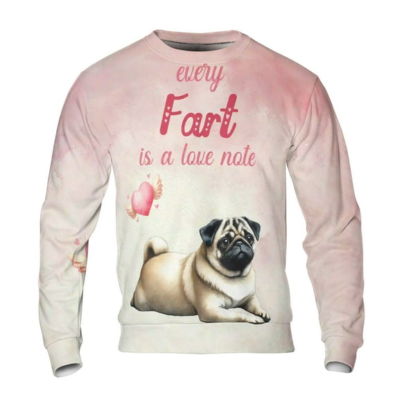 Every Fart is Love Note Pug Guilty Face Happy Valentine's All Over Print 3D Sweatshirt Unisex Merch Dog Lover Gifts - 01016