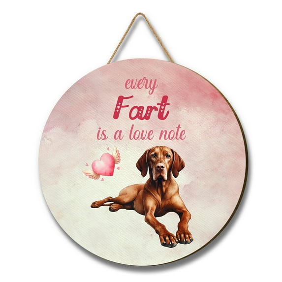 Every Fart is Love Note Vizsla Guilty Face Happy Valentine's Round Wood Sign Vizslas Dog Lover Gifts Idea Hanging Wall Home Decor - 01016