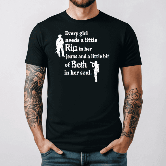 Every Girl Needs Rip In Her Jeans Beth Dutton Soul Country Tee V17893,for unisex up to 3XL