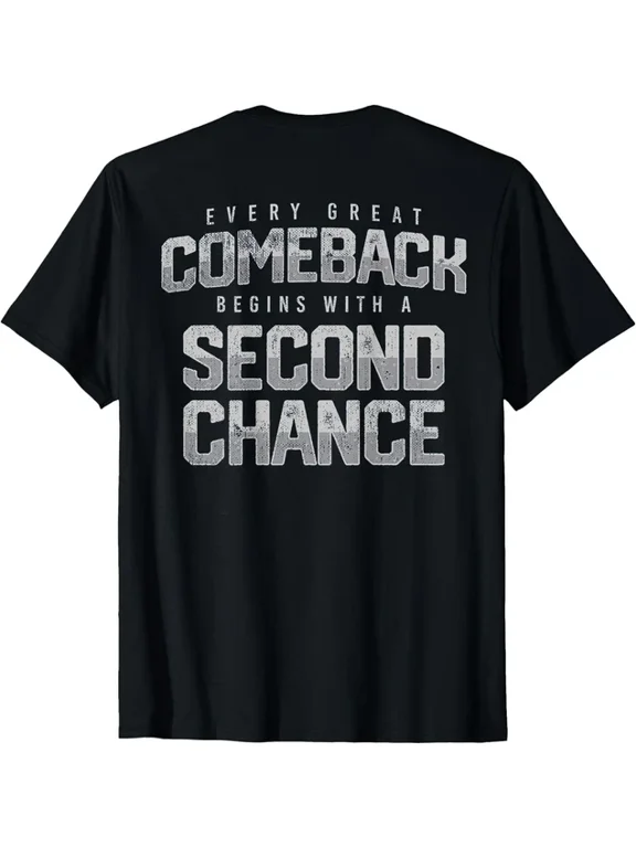 Every Great Comeback Begins With A Second Chance Back Print T-Shirt