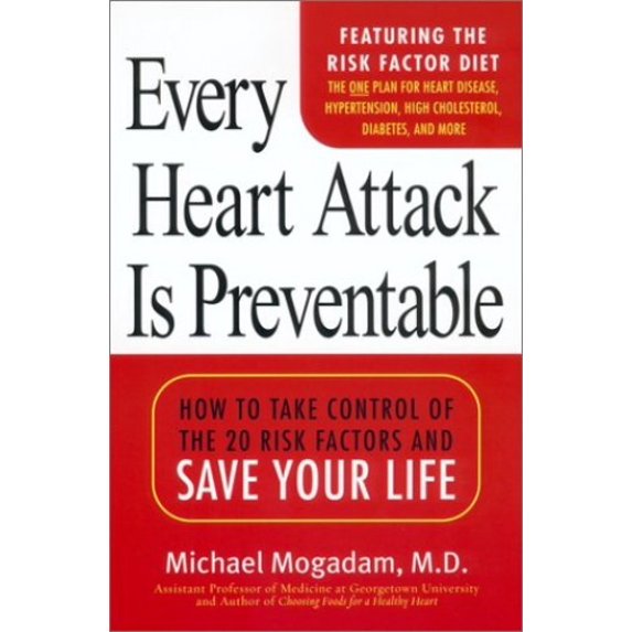 Pre-Owned Every Heart Attack is Preventable:: How to Take Control of the 20 Risk Factors and Save your LIfe (Paperback) 0451207769 9780451207760