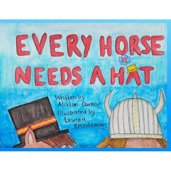 Every Horse Needs A Hat, (Paperback)