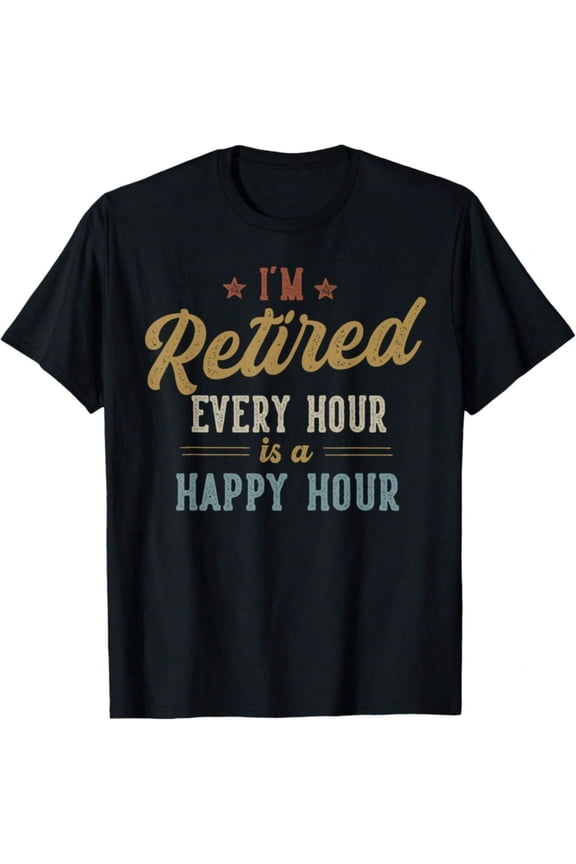 Every Hour Is a Happy Hour" Funny Design, 100% Cotton, Casual Crew Neck Tee, Black with Colorful Lettering, Star & Stripes Accents, Perfect for Retirement Parties & Casual Attire