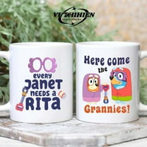 Every Janet Needs A Rita Here Come The Grannies Bluey Mug, Janet Rita Blue Dog Lovers Coffee Mug, Bluey Bingo Heeler Family Matching Gifts Accent Mug 11oz