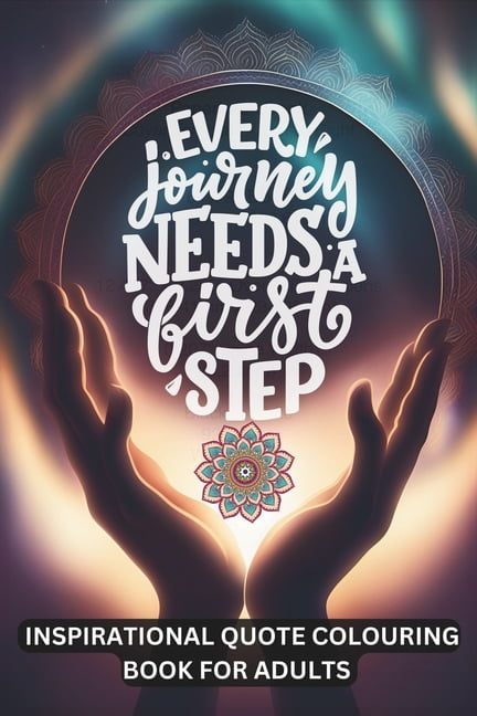 Every Journey Needs a First Step: Inspirational Quotes Coloring Book ...