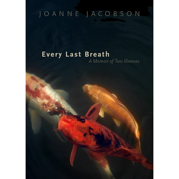 Every Last Breath : A Memoir of Two Illnesses (Paperback)