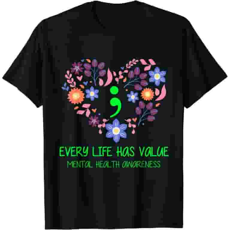 Every Life Has Value Semicolon Mental Health Awareness Shirt Every Life Has Value Semicolon Mental Health Awareness Shirt