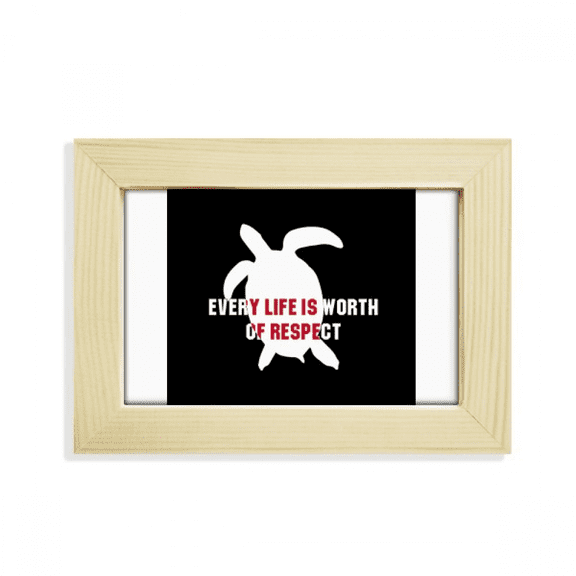 Every Life Is Worth Of Respect Desktop Decorate Photo Frame Picture Art Painting 5x7 inch