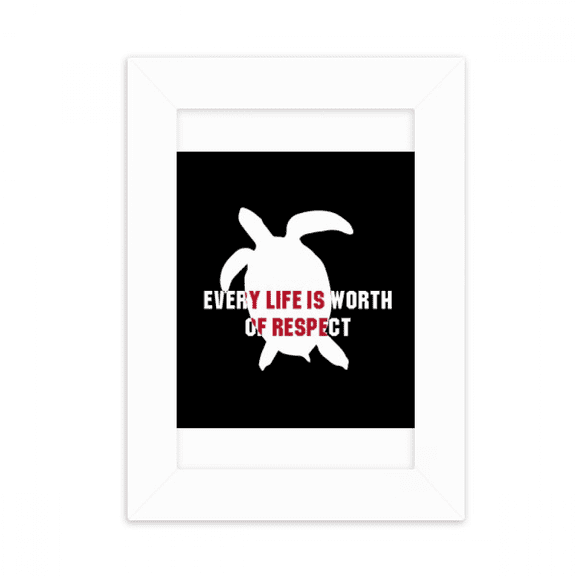 Every Life Is Worth Of Respect Desktop Photo Frame Picture Display Decoration Art Painting