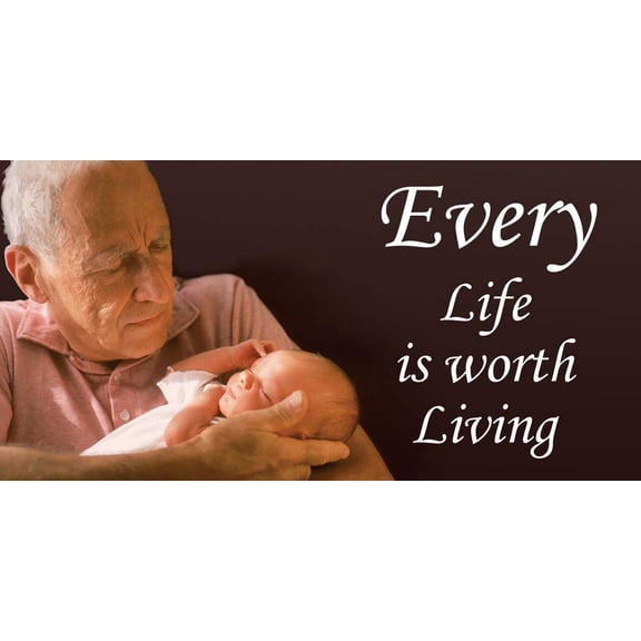 Every Life is Worth Living Pro-Life Vinyl Sign