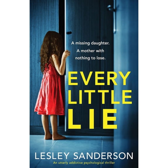 Every Little Lie: An utterly addictive psychological thriller (Paperback) by Lesley Sanderson