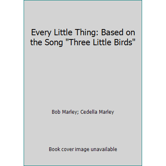 Pre-Owned Every Little Thing: Based on the Song Three Little Birds (Paperback) 1338272020 9781338272024