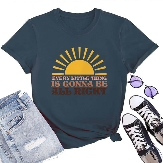 Every Little Thing Gonna Be Alright Women's T-Shirt – Positive Vibes Graphic Tee, Short Sleeve Top