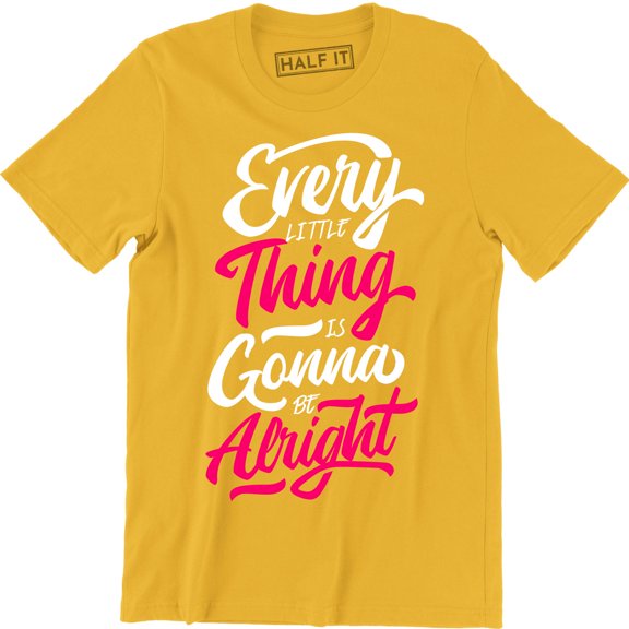 Every Little Thing Is Gonna Be Alright Beautiful Lyrics Quote Men's Tee