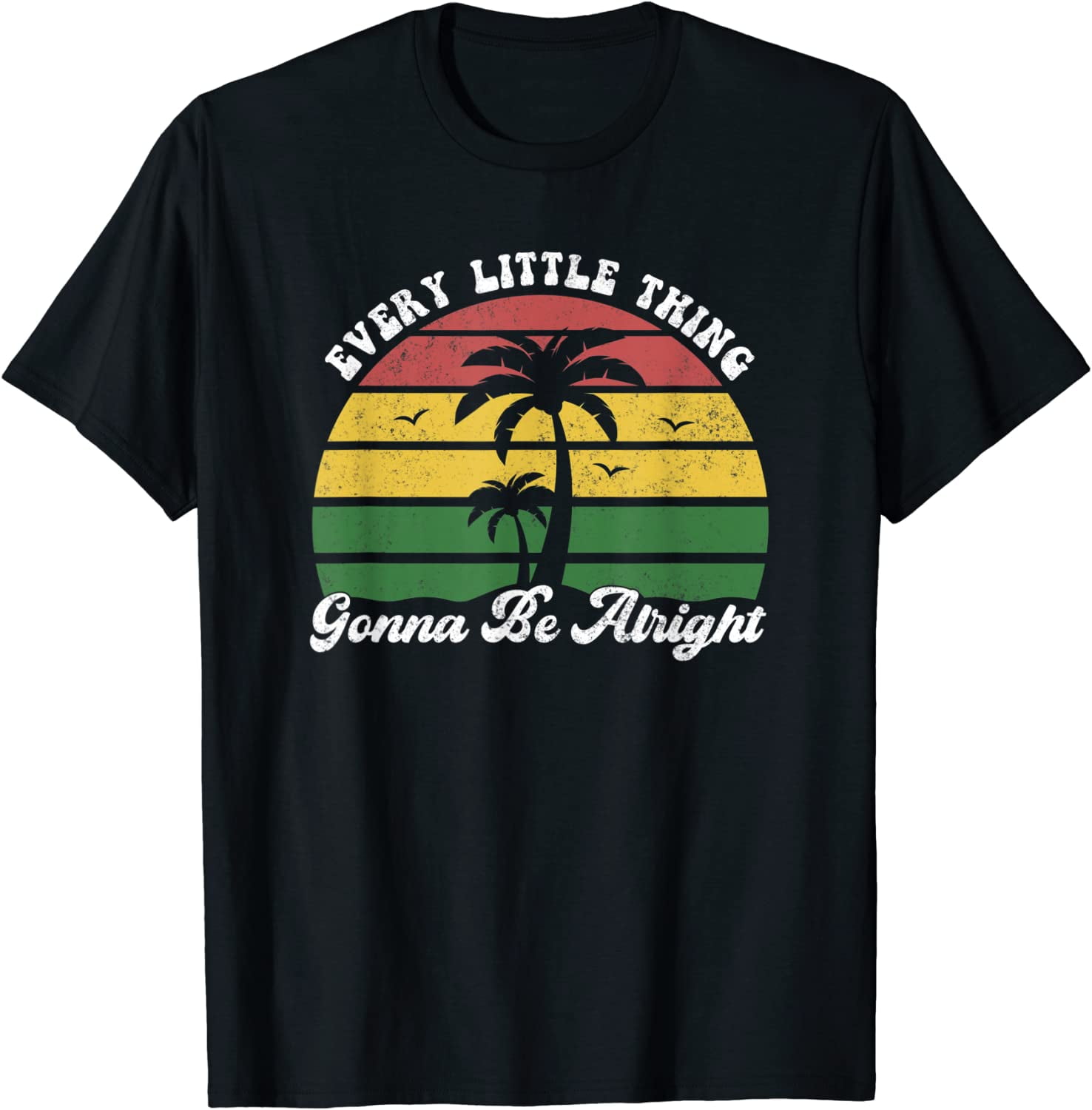 Every Little Thing Is Gonna Be Alright T-Shirt Tree Every Little Thing Is Gonna Be Alright T-Shirt Tree