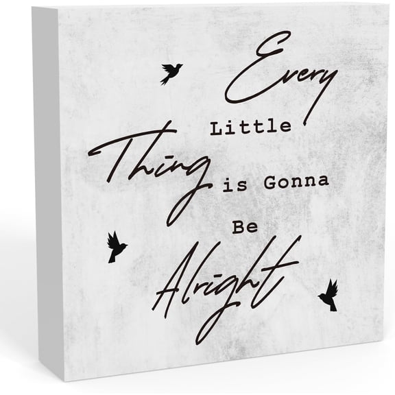 Every Little Thing Is Gonna Be Alright Sign,Inspirational Office Birds Desk Decor 5x5 Inches, Motivational Home Sign For Home Decor Rustic Farmhouse Decor