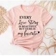 thumbnail image 1 of Every Love Story Is Beautiful T-shirt Honeymoon Shirt Valentine Top Tee Anniversary Gift Girlfriend Bride T-shirts Saying, 1 of 3