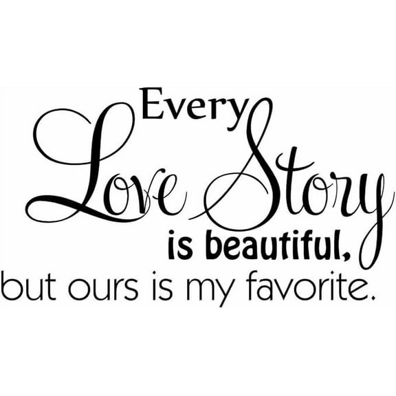Every Love Story is beautiful, but ours is my favorite.. Inspirational Quote Vinyl Wall Art Decal - 16" x 30" Decoration Vinyl Sticker - Love Quote Vinyl Decal Sticker - Motivational Quote Decal