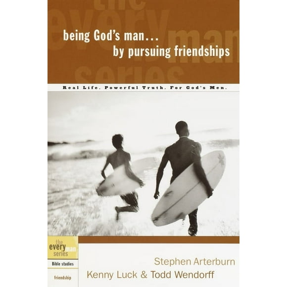 Every Man: Being God's Man by Pursuing Friendships: Real Life. Powerful Truth. For God's Men (Paperback)