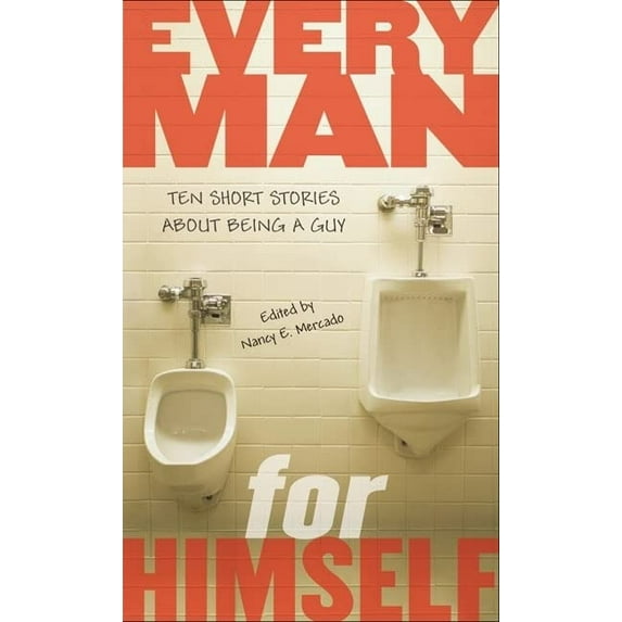 Pre-Owned Every Man for Himself : Ten Short Stories About Being a Guy, Paperback by Mercado, Nancy E. (EDT), ISBN 0142408131, ISBN-13 9780142408131