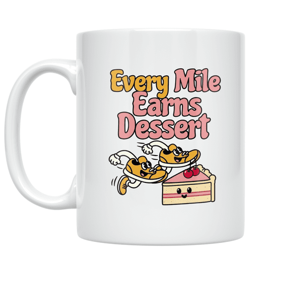 Every Mile Earns Dessert - Running Enthusiast - 11 oz Ceramic Coffee Mug