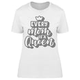 thumbnail image 1 of Every Mom Is A Queen T-Shirt Women -Image by Shutterstock, Female 3X-Large, 1 of 2