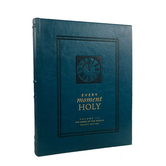 Every Moment Holy Every Moment Holy, Volume III (Pocket Edition): The Work of the People (Over 100 Prayers and Illustrations for Practicin, Book 3, (Hardcover)