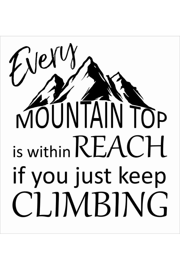 Every Mountain Top Is Within Reach If You Just Keep Climbing - Adhesive Mountain Climbing Wall Art Quotes Decal | 20" x 22" DIY Stick And Peel Home Bedroom Living Room Vinyl Hiking Quotes Decoration