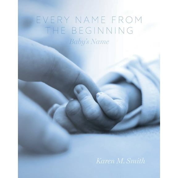 Every Name from the Beginning: Baby's Name, (Paperback)