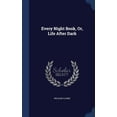 thumbnail image 1 of Every Night Book, Or, Life After Dark, 1 of 1