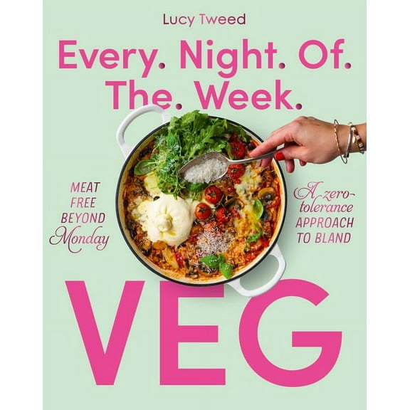 Every Night of the Week Veg: Meat-Free Beyond Monday; A Zero-Tolerance Approach to Bland, (Paperback)