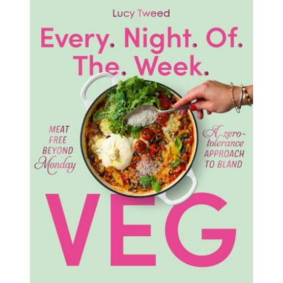 Pre-Owned Every Night of the Week Veg: Meat-free Beyond Monday; A Zero-tolerance Approach to Bland