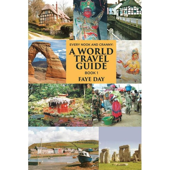 Every Nook & Cranny: A World Travel Guide: Book 1 (Paperback)
