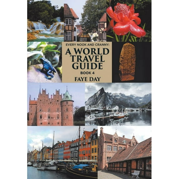 Every Nook and Cranny: a World Travel Guide: Book 4 (Hardcover)