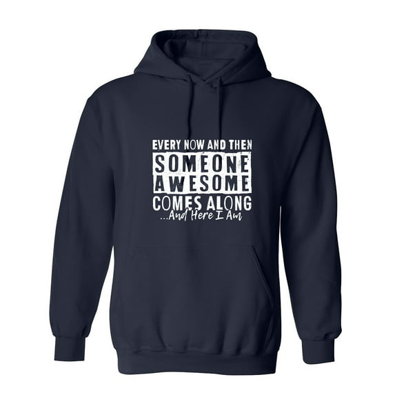 Every Now And Then Someone Sarcastic Humor Novelty Funny Men's Hoodies