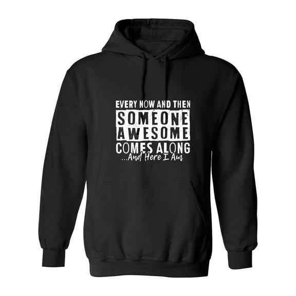 Every Now And Then Someone Sarcastic Humor Novelty Funny Men's Hoodies